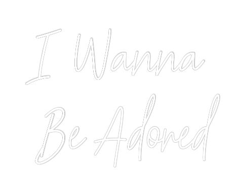 Custom Neon: I Wanna 
  B...
