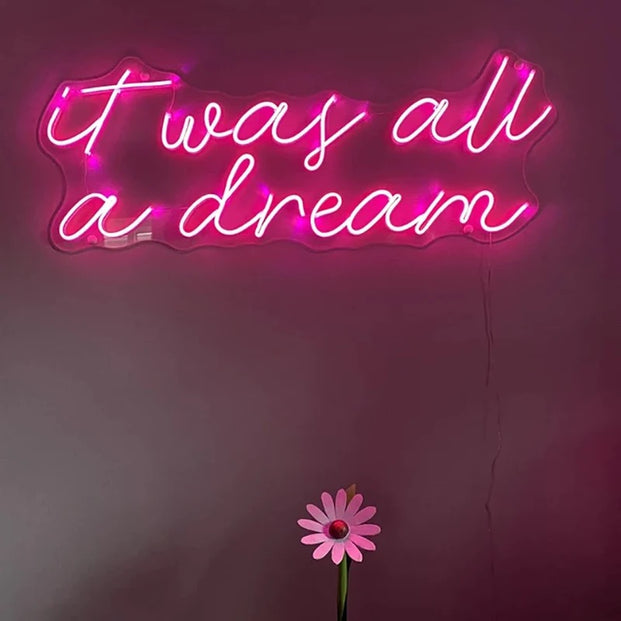 It was All A Dream Neon Sign